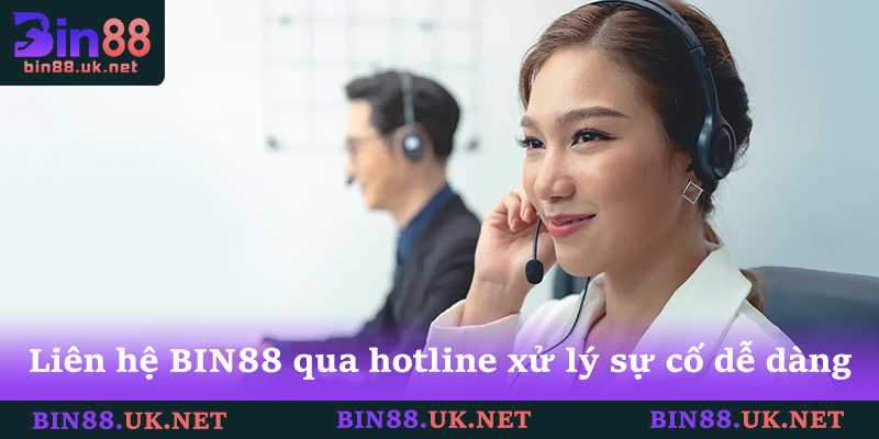 Cập nhật cách Liên Hệ BIN88: Hỗ Trợ 24/7 tết 2026 mới nhất 2 Liên hệ BIN88 qua hotline xử lý sự cố dễ dàng